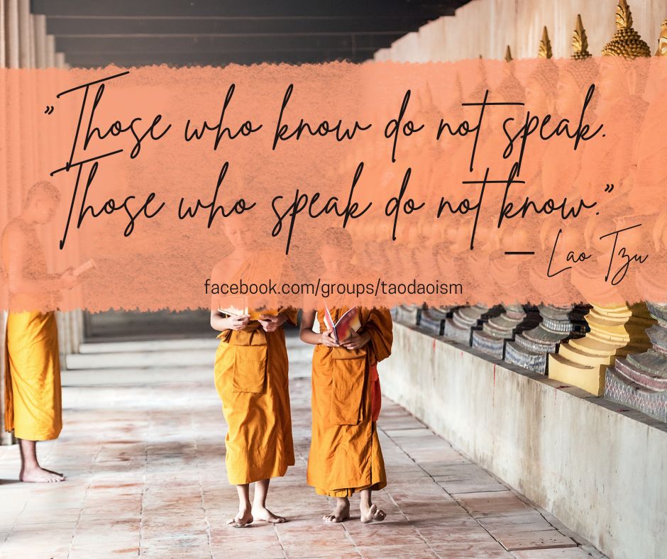“Those who know do not speak. Those who speak do not know.”